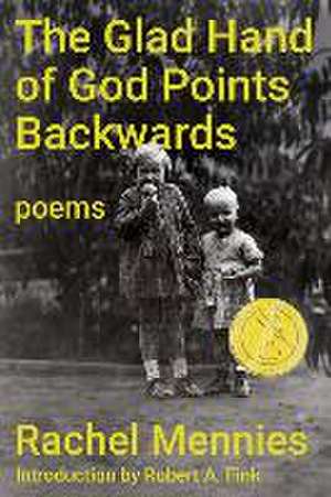 Glad Hand of God Points Backwards de Rachel Mennies