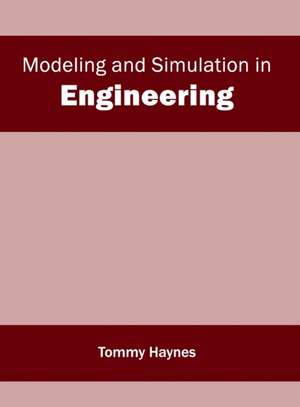 Modeling and Simulation in Engineering de Tommy Haynes