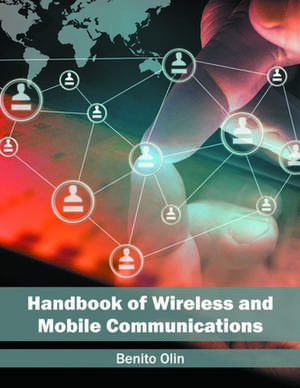 Handbook of Wireless and Mobile Communications de Benito Olin