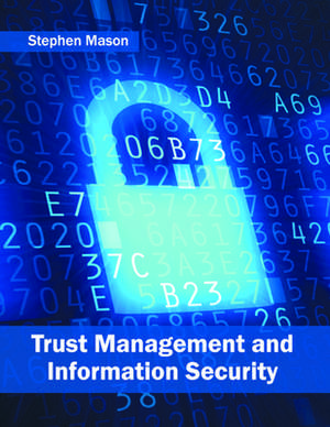 Trust Management and Information Security de Stephen Mason