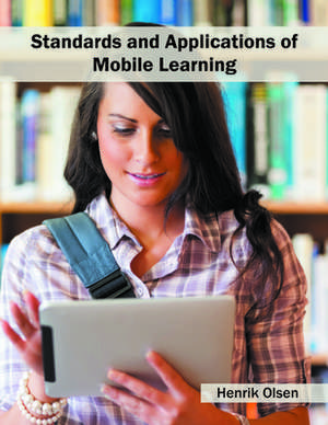 Standards and Applications of Mobile Learning de Henrik Olsen