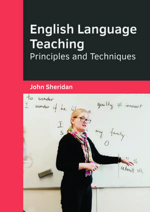 English Language Teaching: Principles and Techniques de John Sheridan