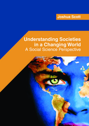 Understanding Societies in a Changing World de Joshua Scott