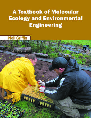 A Textbook of Molecular Ecology and Environmental Engineering de Neil Griffin