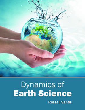 Dynamics of Earth Science de Russell Sands