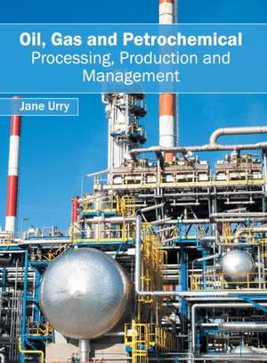 Oil, Gas and Petrochemical de Jane Urry