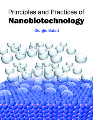 Principles and Practices of Nanobiotechnology de Giorgio Salati