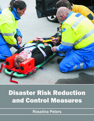 Disaster Risk Reduction and Control Measures de Rosalina Peters