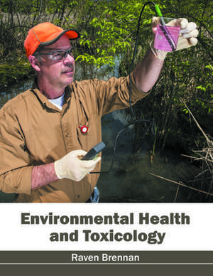 Environmental Health and Toxicology de Raven Brennan