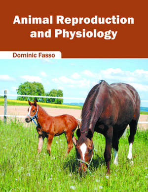 Animal Reproduction and Physiology de Dominic Fasso