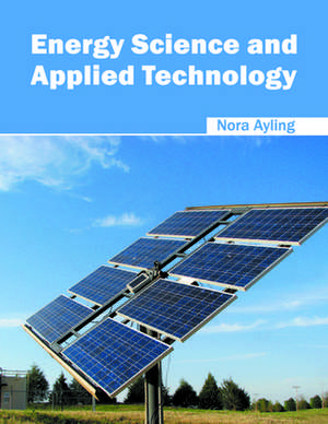 Energy Science and Applied Technology de Nora Ayling