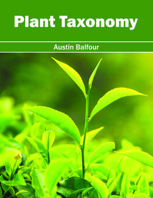 Plant Taxonomy de Austin Balfour