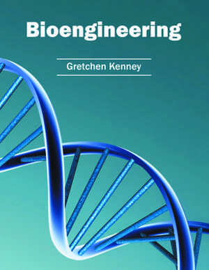 Bioengineering de Gretchen Kenney