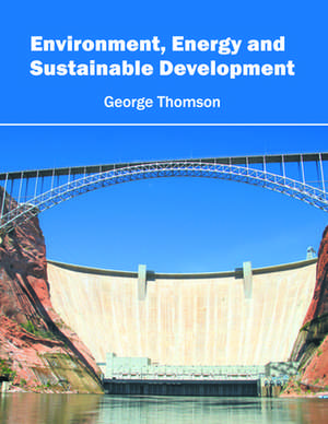 Environment, Energy and Sustainable Development de George Thomson