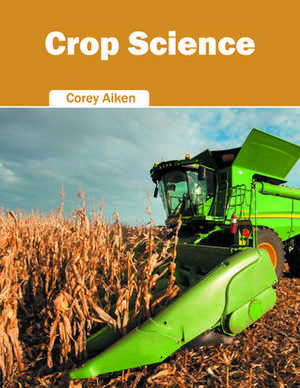 Crop Science de Corey Aiken