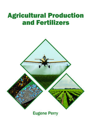 Agricultural Production and Fertilizers de Perry, Eugene