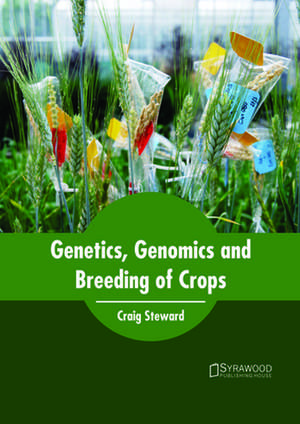 Genetics, Genomics and Breeding of Crops de Steward, Craig