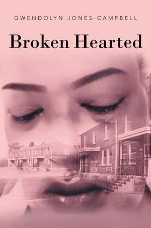 Broken Hearted de Gwendolyn Jones-Campbell