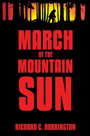 March of the Mountain Sun de Richard C. Harrington