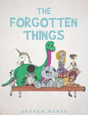 The Forgotten Things de Andrew Mahan