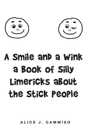 A Smile and a Wink a Book of Silly Limericks about the Stick People de Alice J. Cammiso