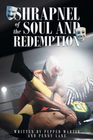 Shrapnel of the Soul and Redemption de Pepper Martin