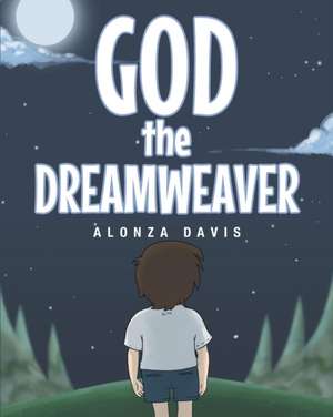 God the Dreamweaver de Alonza Davis