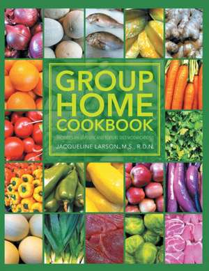 Group Home Cookbook de M. S. R. D. N. Jacqueline Larson