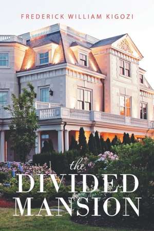 The Divided Mansion de Frederick William Kigozi