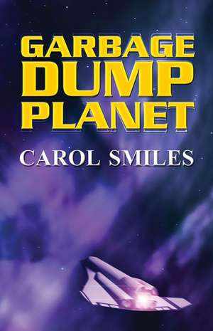 Garbage Dump Planet de Carol Smiles