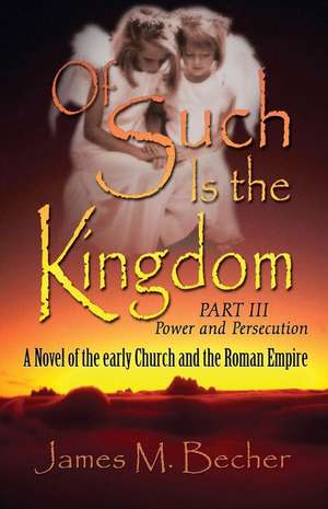 Of Such Is the Kingdom Part III de James M. Becher