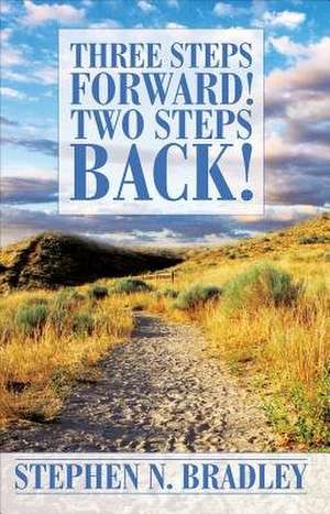 Three Steps Forward! Two Steps Back! de Stephen N. Bradley