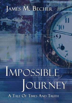 Impossible Journey de James M. Becher