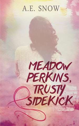 Meadow Perkins, Trusty Sidekick de A. E. Snow