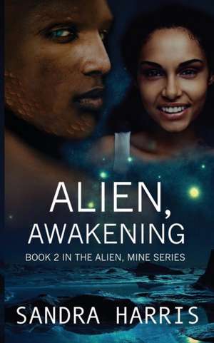 Alien, Awakening de Sandra Harris