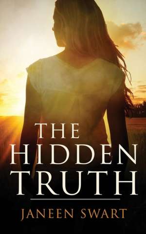 The Hidden Truth de Janeen Swart