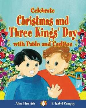 Celebrate Christmas and Three Kings' Day with Pablo and Carlitos (Cuentos Para Celebrar / Stories to Celebrate) English Edition de Alma Flor Ada