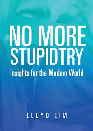 No More Stupidtry de Lloyd Lim