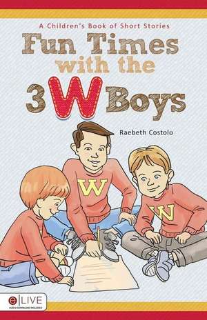 Fun Times with the 3 W Boys de Raebeth Costolo