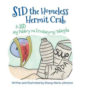 Sid the Homeless Hermit Crab / Si Sid, ang Palaboy na Ermitanyong Talangka de Stacey Marie Johnston