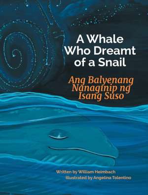 A Whale Who Dreamt of a Snail / Ang Balyenang Nanaginip ng Isang Suso de William Heimbach