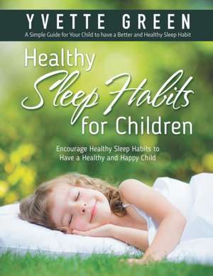 Healthy Sleep Habits for Children de Yvette Green