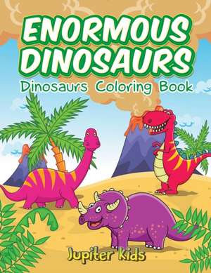 Enormous Dinosaurs de Jupiter Kids