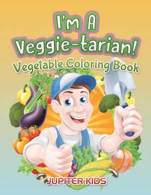 I'm A Veggie-tarian! de Jupiter Kids