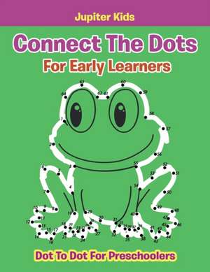 Connect The Dots For Early Learners de Jupiter Kids