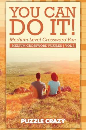 You Can Do It! Medium Level Crossword Fun Vol 2 de Puzzle Crazy