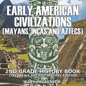 Early American Civilization (Mayans, Incas and Aztecs) de Baby