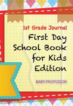 1st Grade Journal | First Day School Book for Kids Edition de Baby