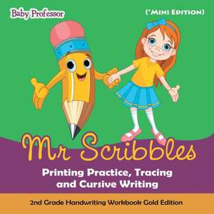 Mr Scribbles - Printing Practice, Tracing and Cursive Writing | 2nd Grade Handwriting Workbook Gold Edition (*Mini Edition) de Baby