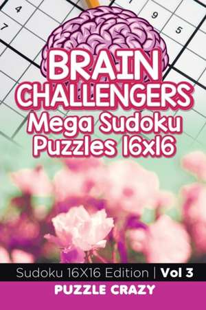 Brain Challengers Mega Sudoku Puzzles 16x16 Vol 3 de Puzzle Crazy